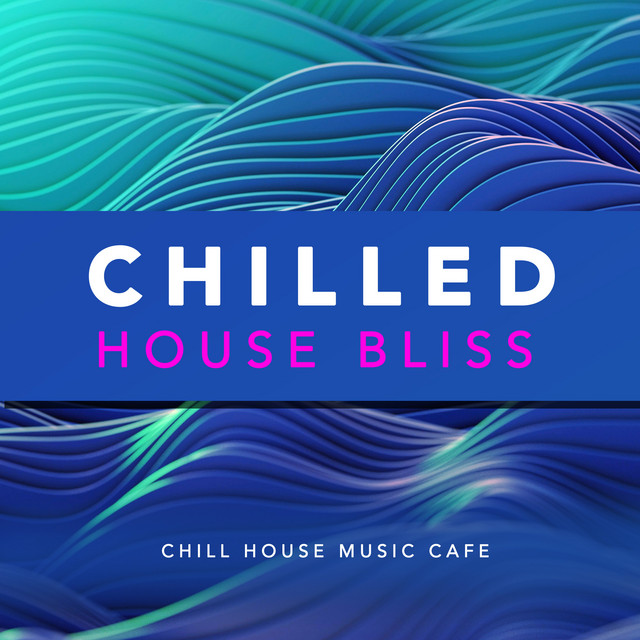 Chilled House Bliss cover art