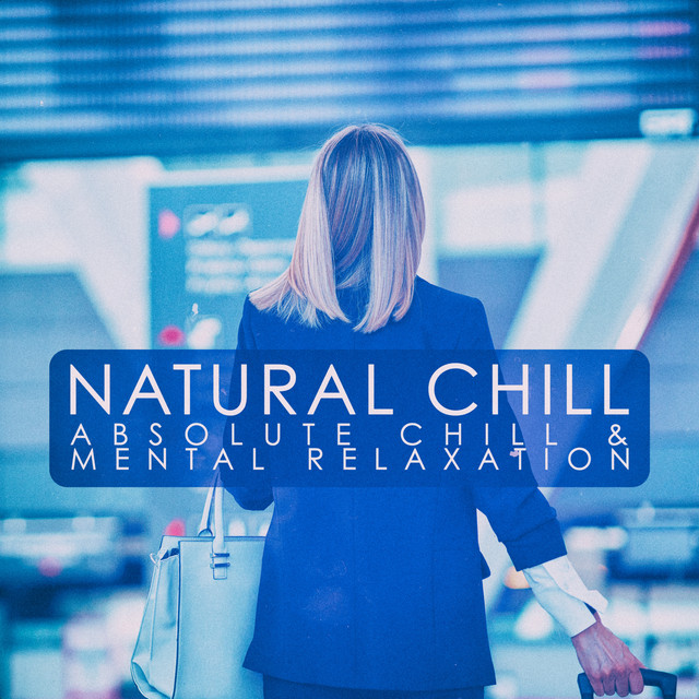 Natural Chill - Compilation by Various Artists | Spotify