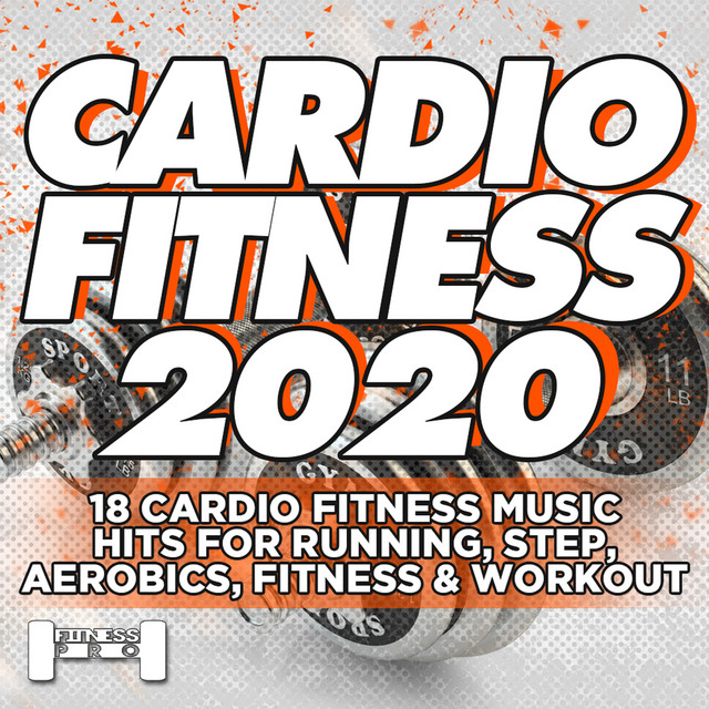 Cardiofitness 2020 - 18 Cardio Fitness Music Hits For Running, Aerobics ...