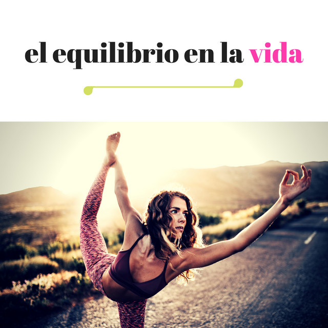 El Equilibrio en la Vida - Canciones que Ayudan en la Concentración, el Yoga y la Meditación cover art