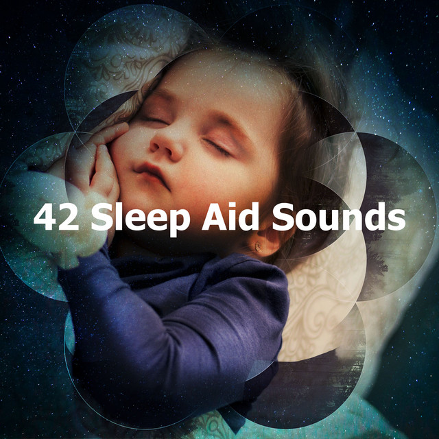 42 Sleep Aid Sounds - Album by Baby Sleep Sounds | Spotify