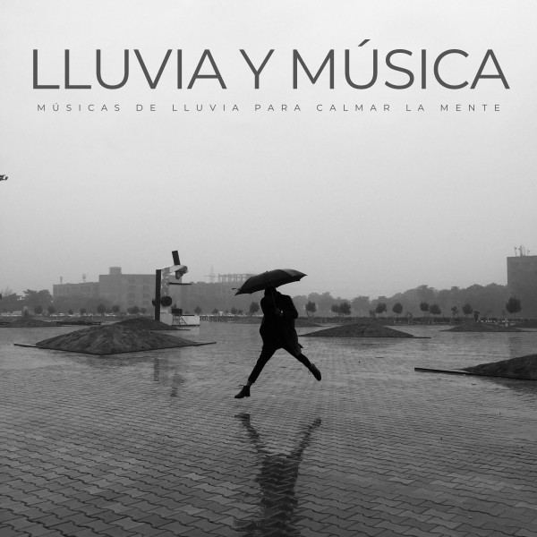 Lluvia Y Música: Músicas De Lluvia Para Calmar La Mente - Album by ...
