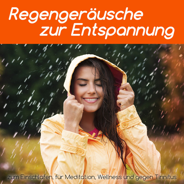 Regengeräusche zur Entspannung, zum Einschlafen, für Meditation, Wellness und gegen Tinnitus cover art