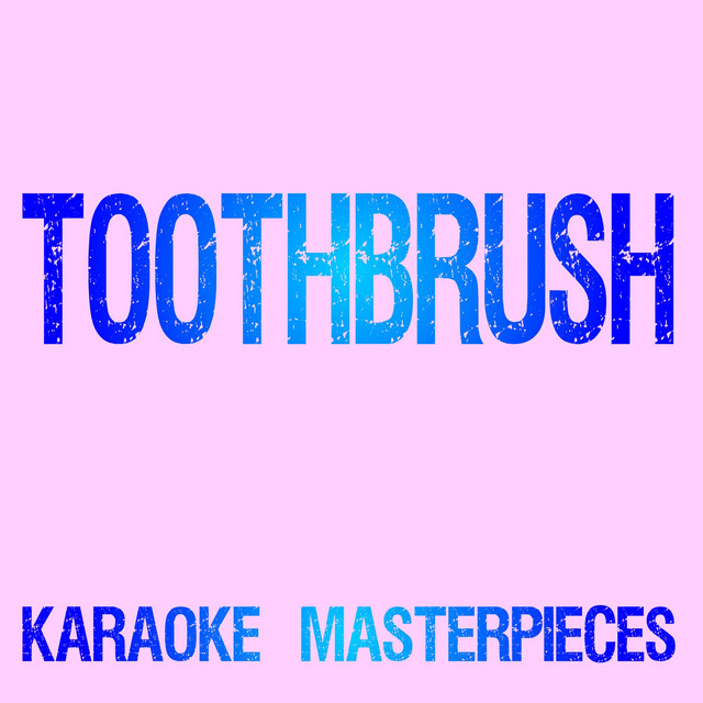 Toothbrush (Originally Performed by DNCE) [Karaoke Version] - Single by ...