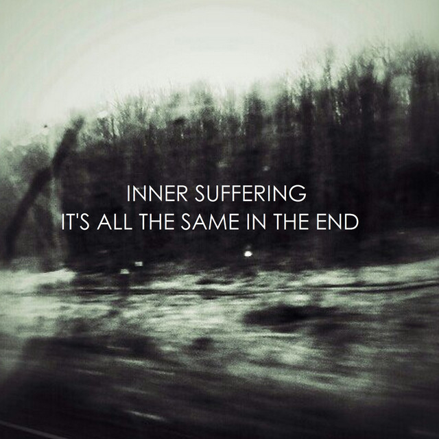 Cover art for Inner Suffering — It's All the Same in the End
