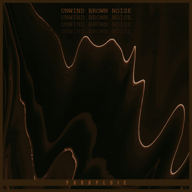 Unwind Brown Noise by Parapluie