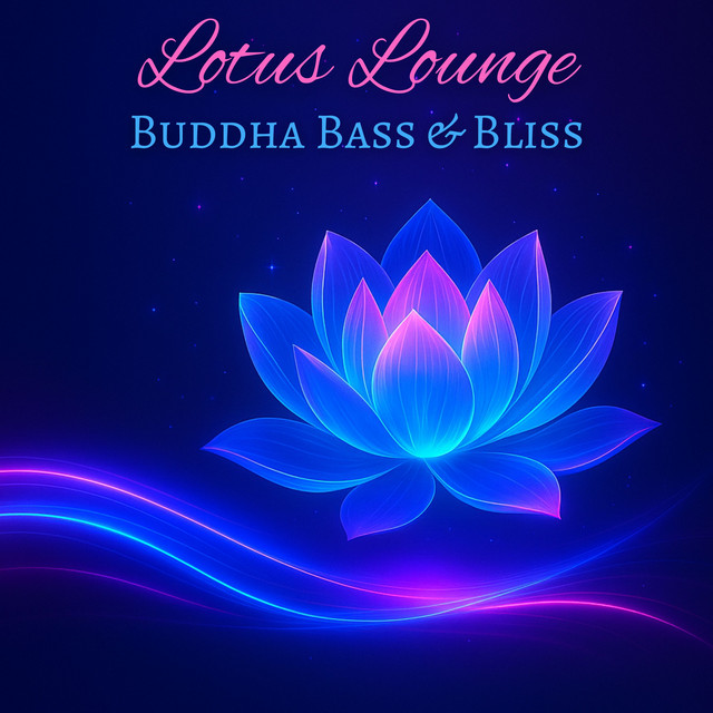 Lotus Lounge, Buddha Bass & Bliss