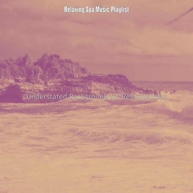 Understated Background for Relaxing Spas - Album by Relaxing Spa Music ...