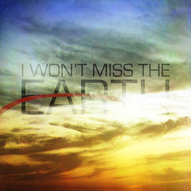 I Won't Miss The Earth cover art
