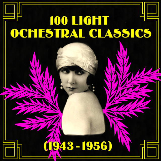 100 Light Orchestral Classics 1943-1956 - Compilation by Various ...