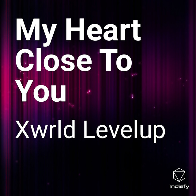 My Heart Close To You - Single by Xwrld Levelup | Spotify