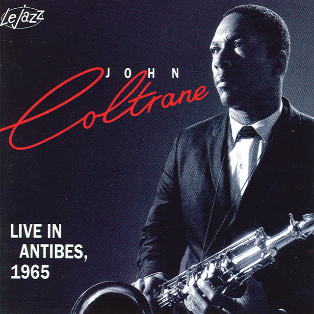 Live In Antibes 1965 - Compilation by John Coltrane | Spotify