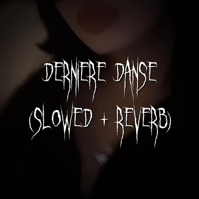 dernière danse - slowed + reverb