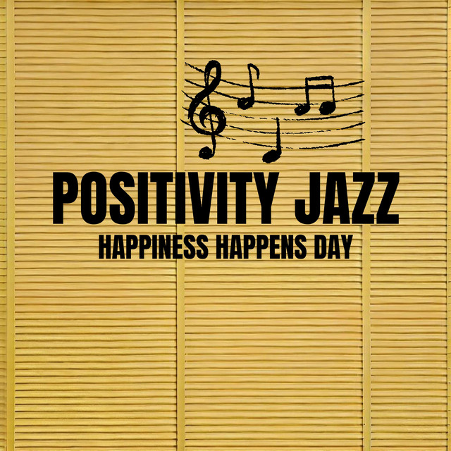 Positivity Jazz Playlist for Happiness Happens Day