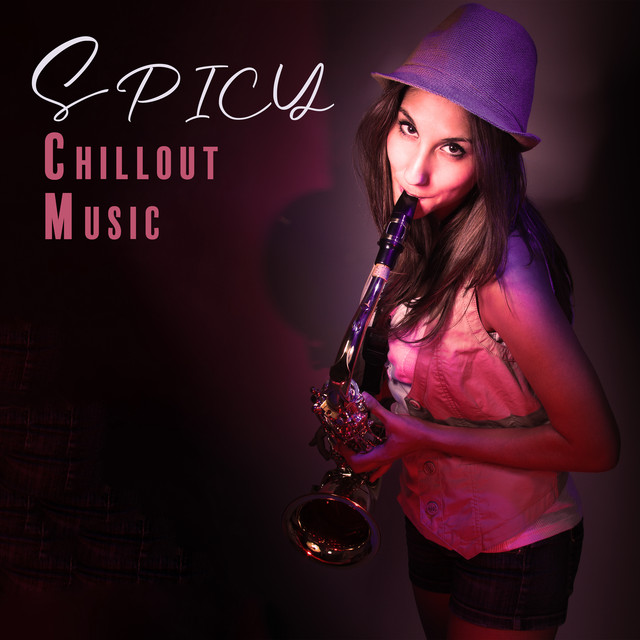 Spicy Chillout Music: Calming Erotic Fantasy, Sexual Pleasure cover art