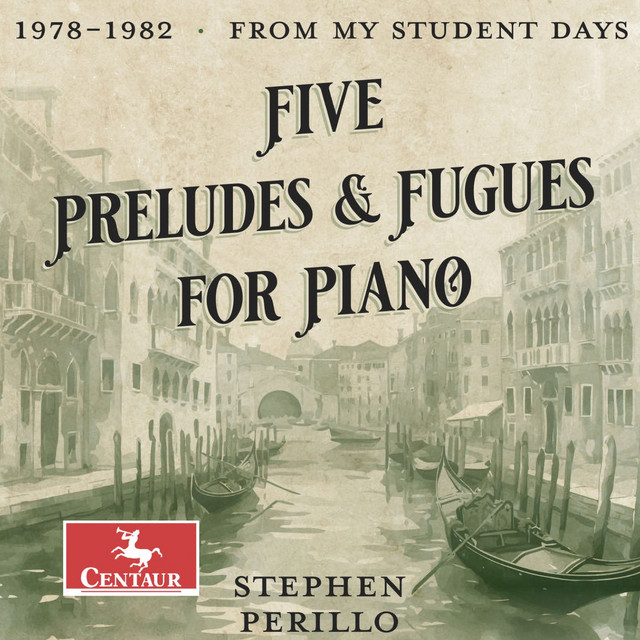 Five Preludes & Fugues for Piano — Stephen Perillo