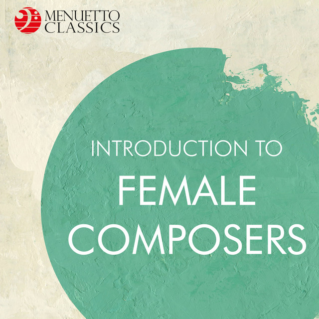 Introduction to Female Composers - Compilation by Various Artists | Spotify