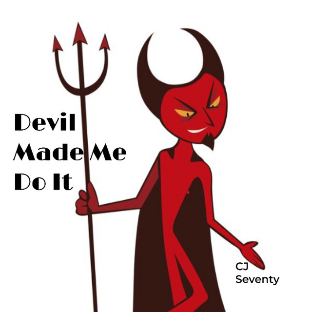 Devil Made Me Do It - Single by CJ Seventy | Spotify