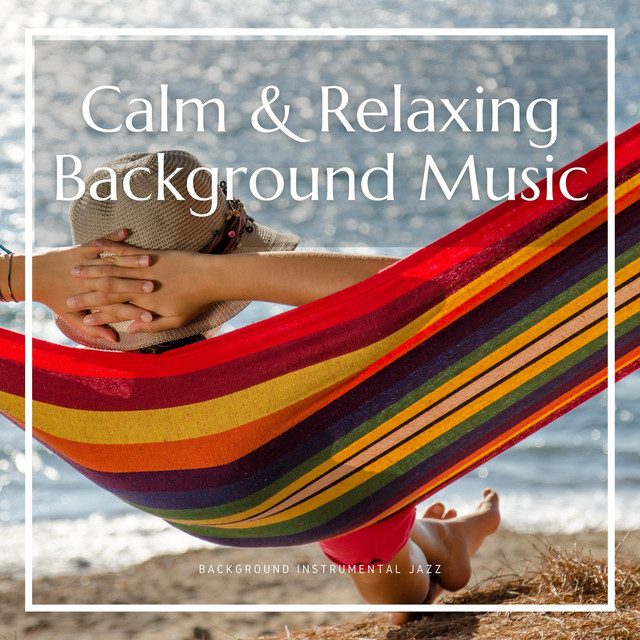 Calm & Relaxing Background Music - Album by Background Instrumental ...