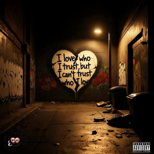 i love who i trust but i cant trust who i love