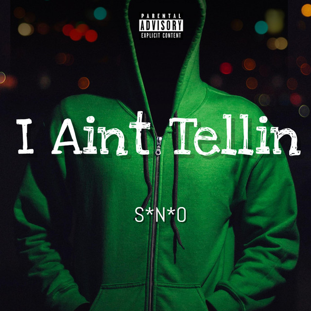 Ain't Tellin' - Single by SNO | Spotify