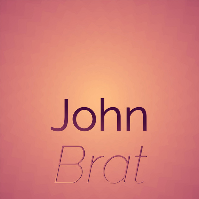 John Brat - Compilation by Various Artists | Spotify