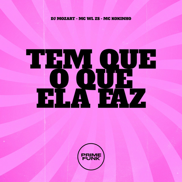 Tem Que O Que Ela Faz