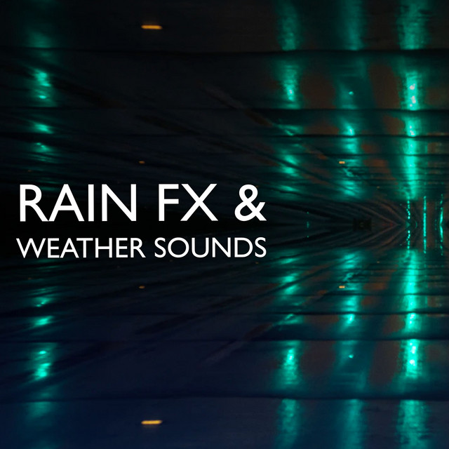 Rain FX & Weather Sounds ! ! ! ! - Album by Rain Man Sounds | Spotify
