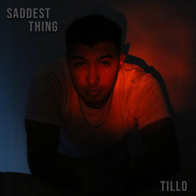 Saddest Thing - song and lyrics by Tillo | Spotify