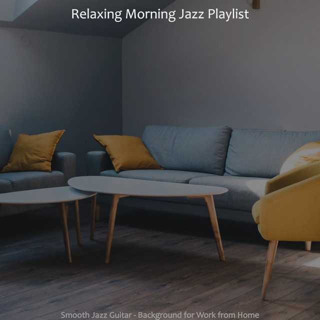 Smooth Jazz Guitar - Background for Work from Home - Album by Relaxing ...