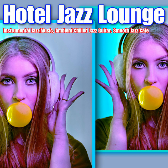 Hotel Jazz Lounge: Instrumental Jazz Music, Ambient Chilled Jazz Guitar, Smooth Jazz Cafe