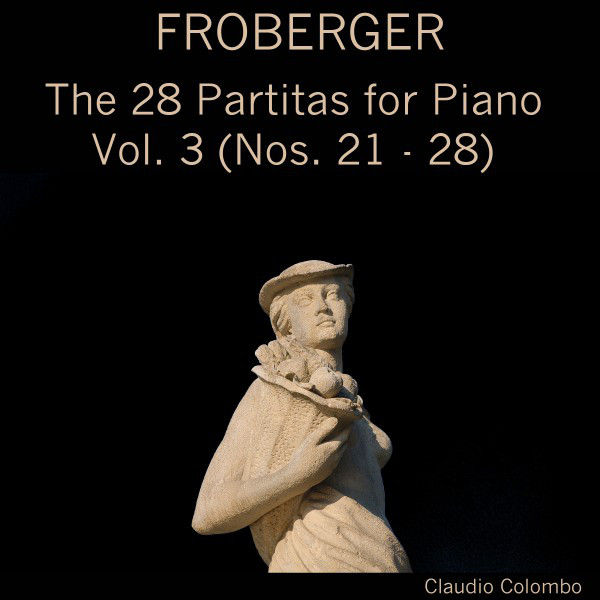 Froberger: The 28 Partitas for Piano, Vol. 3 (Nos. 21-28)