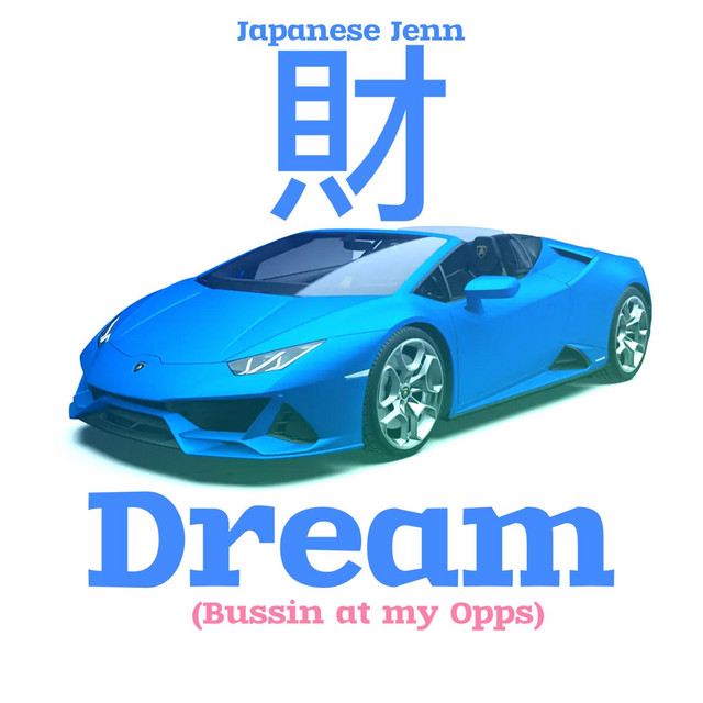 Dream (Bussin at my Opps) - Single by Japanese Jenn | Spotify