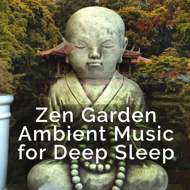 Zen Garden: Ambient Music for Deep Sleep - Album by Ambient Music Sleep ...