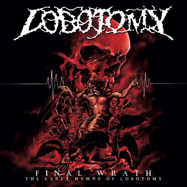 Final Wrath – The Early Hymns Of Lobotomy