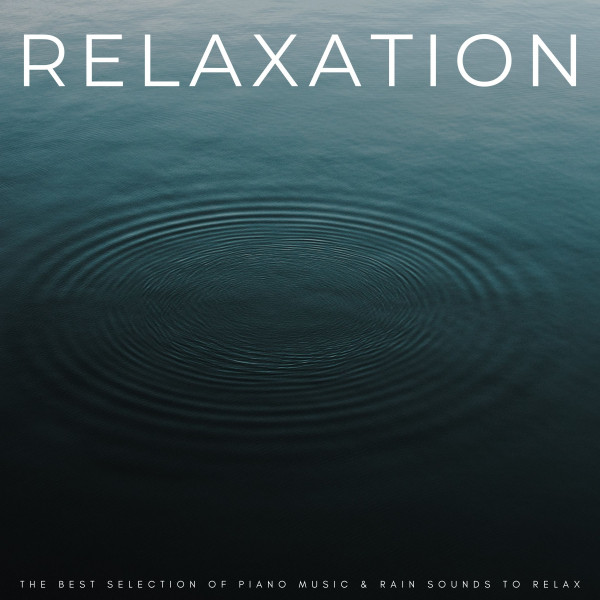 Relaxation: The Best Selection Of Piano Music & Rain Sounds To Relax ...