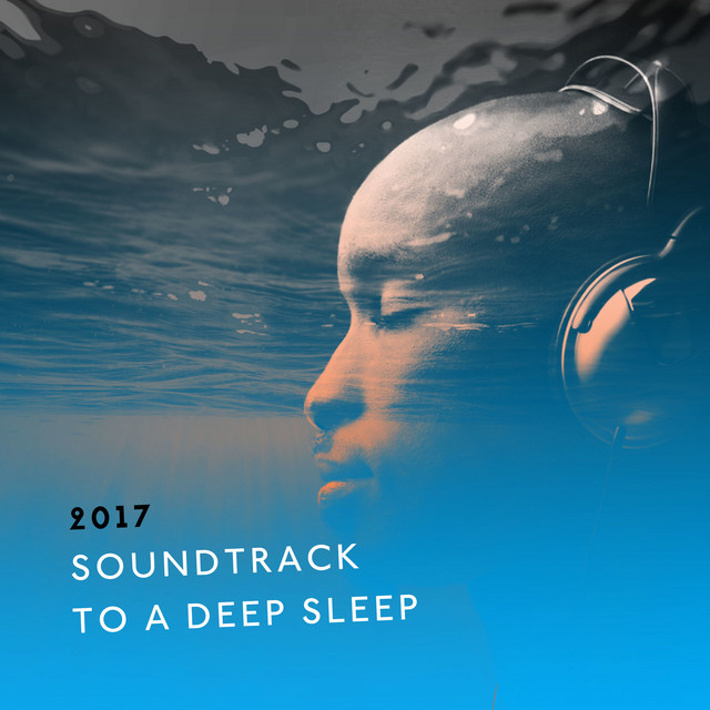 2017 Soundtrack to a Deep Sleep - Album by Sleeping Music Zone | Spotify