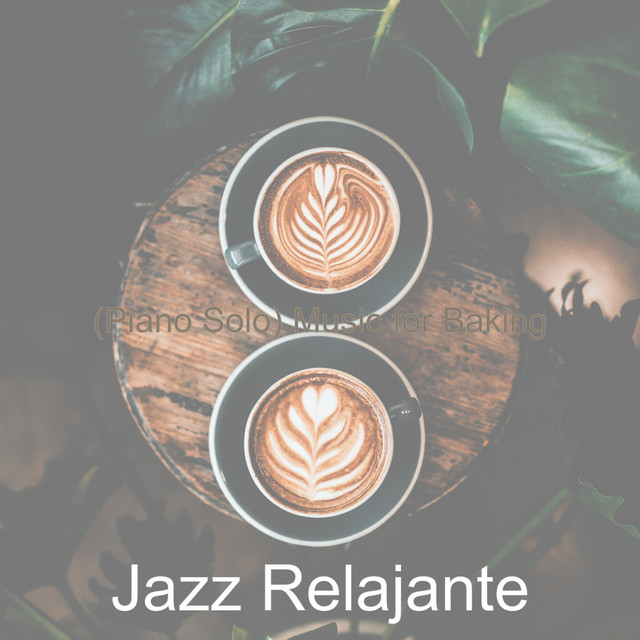 (Piano Solo) Music for Baking - Album by Jazz Relajante | Spotify