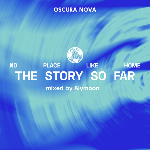 No Place Like Home - The Story So Far (mixed by Alymoon)