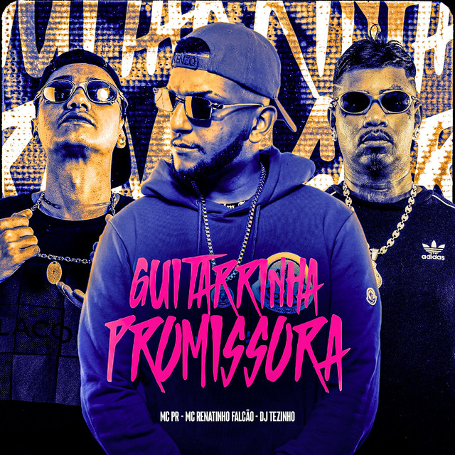 DJ Tezinho, MC PR, MC Renatinho Falcão – GUITARRINHA PROMISSORA