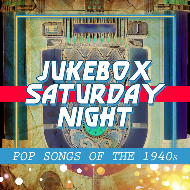 Juke Box Saturday Night - Pop Songs of the 1940s - Compilation by