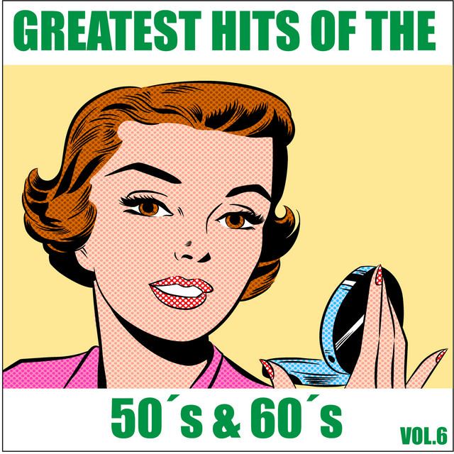Greatest Hits of the 50's & 60's, Vol. 6 - Compilation by Various