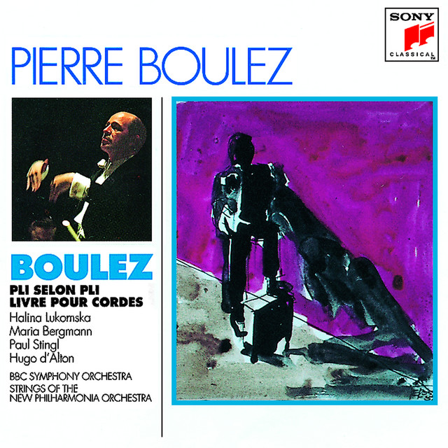 Boulez: Pli selon pli & Livre pour cordes