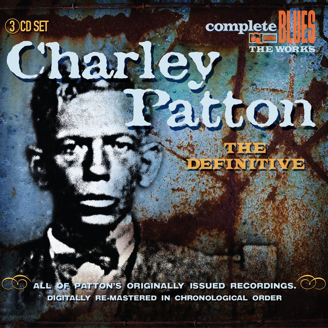 The Definitive Charley Patton - Compilation by Charley Patton
