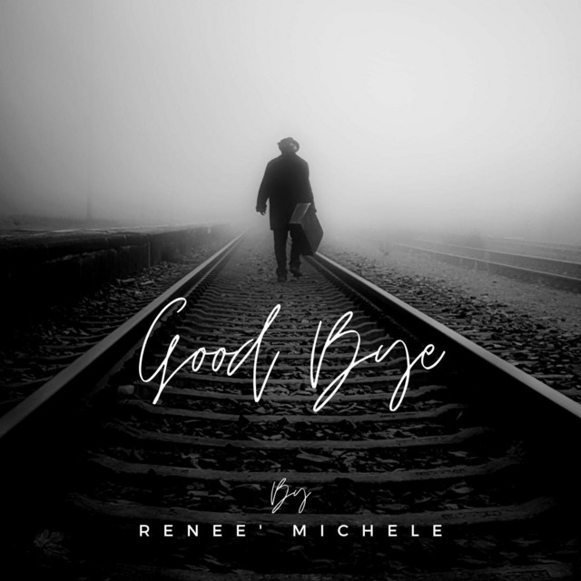 Goodbye - Single by Renee' Michele | Spotify
