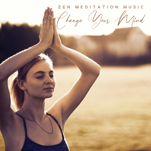 Zen Meditation Music: Change Your Mind cover art