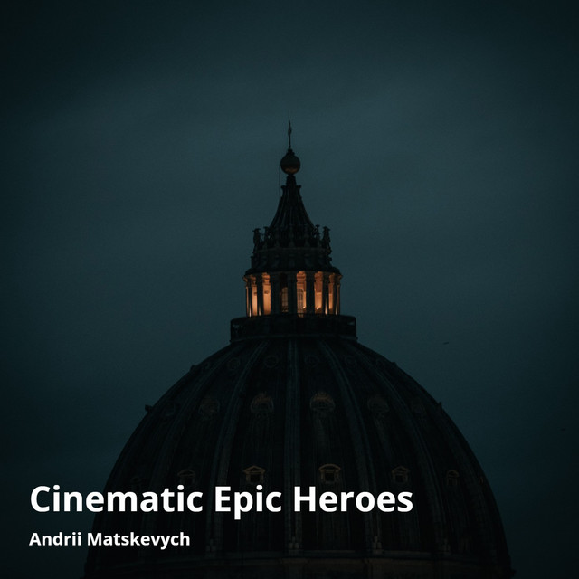 Обкладинка: Cinematic Epic Heroes — Andrii Matskevych