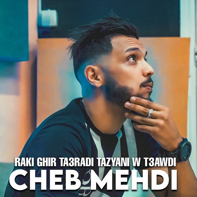 Raki Ghir Ta3radi Tazyani W T3awdi - Single by Cheb Mehdi | Spotify