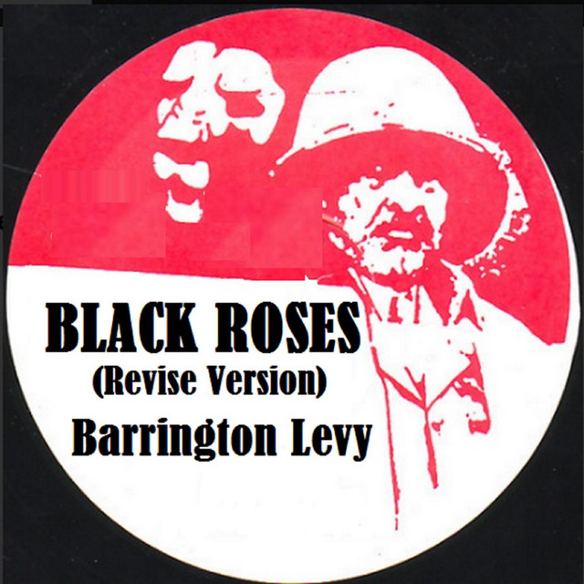 米LP Barrington Levy Acousticalevy DDPLP001 Black Roses Production US /00265 Black Roses (Revise Version) - song and lyrics by Barrington Levy