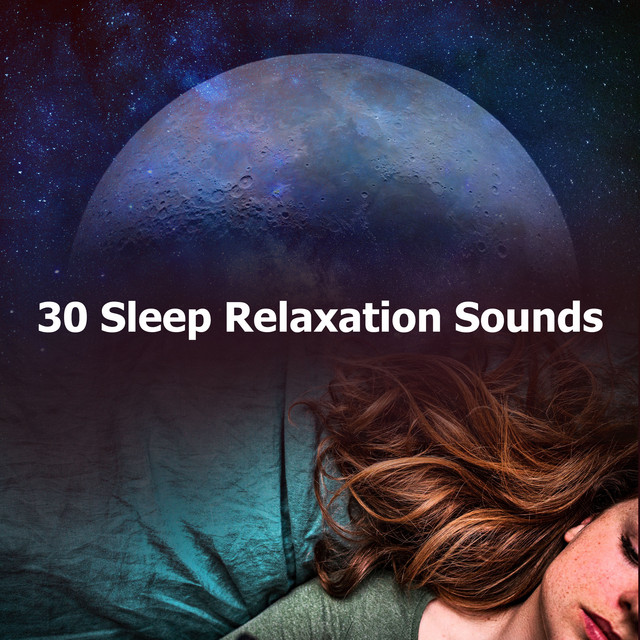 30 Sleep Relaxation Sounds - Album by Easy Sleep Music | Spotify